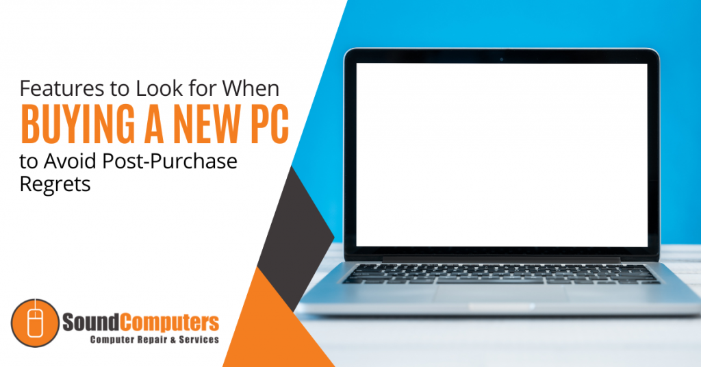 Features to Look for When Buying a New PC to Avoid Post-Purchase Regrets