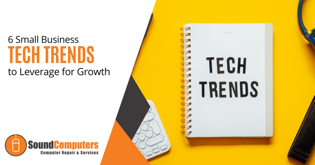 6 Small Business Tech Trends to Leverage for Growth