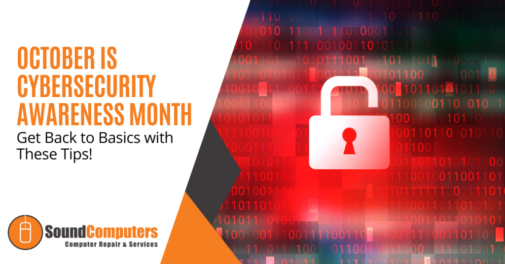 October is Cybersecurity Awareness Month | Get Back to Basics with These Tips