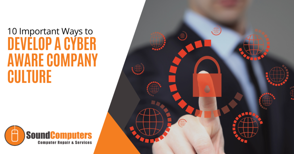 10 Important Ways to Develop a Cyber Aware Company Culture