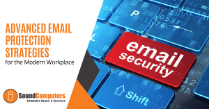 Advanced Email Protection Strategies for the Modern Workplace