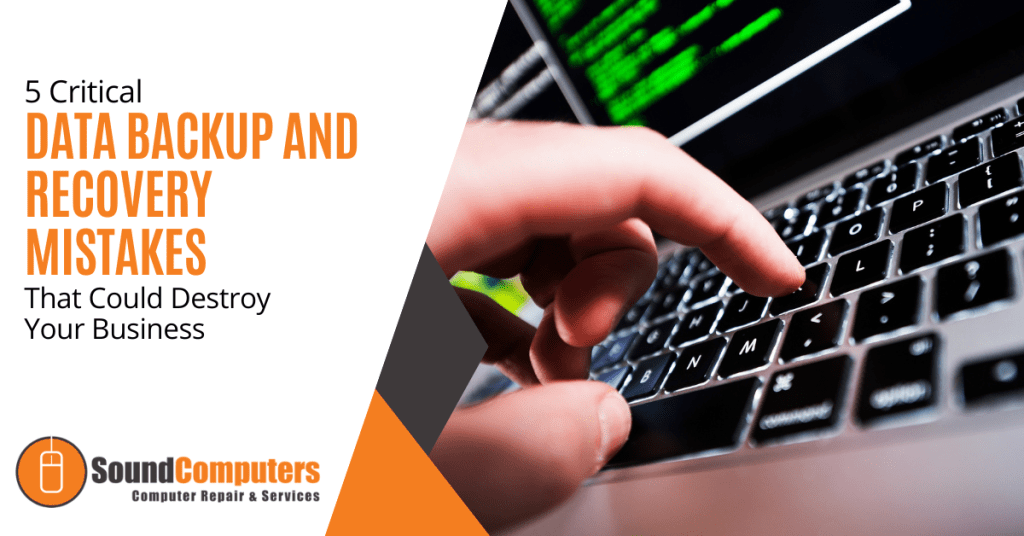 5 Critical Data Backup and Recovery Mistakes That Could Destroy Your Business
