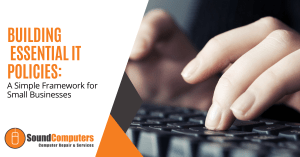 Building Essential IT Policies: A Simple Framework for Small Businesses