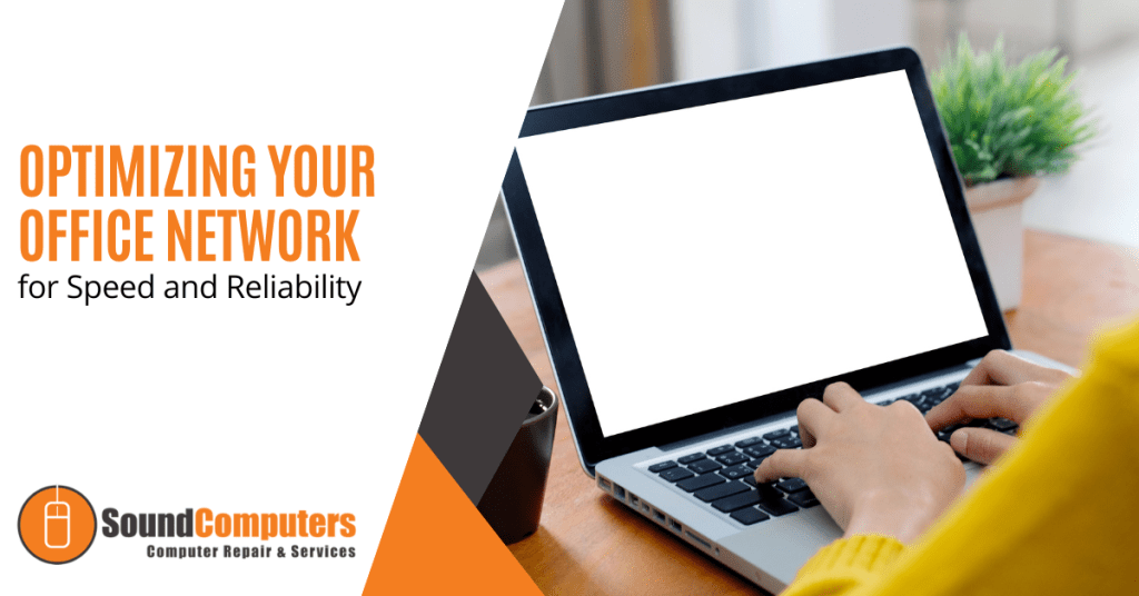 Optimizing Your Office Network for Speed and Reliability