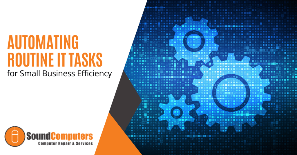 Automating Routine IT Tasks for Small Business Efficiency