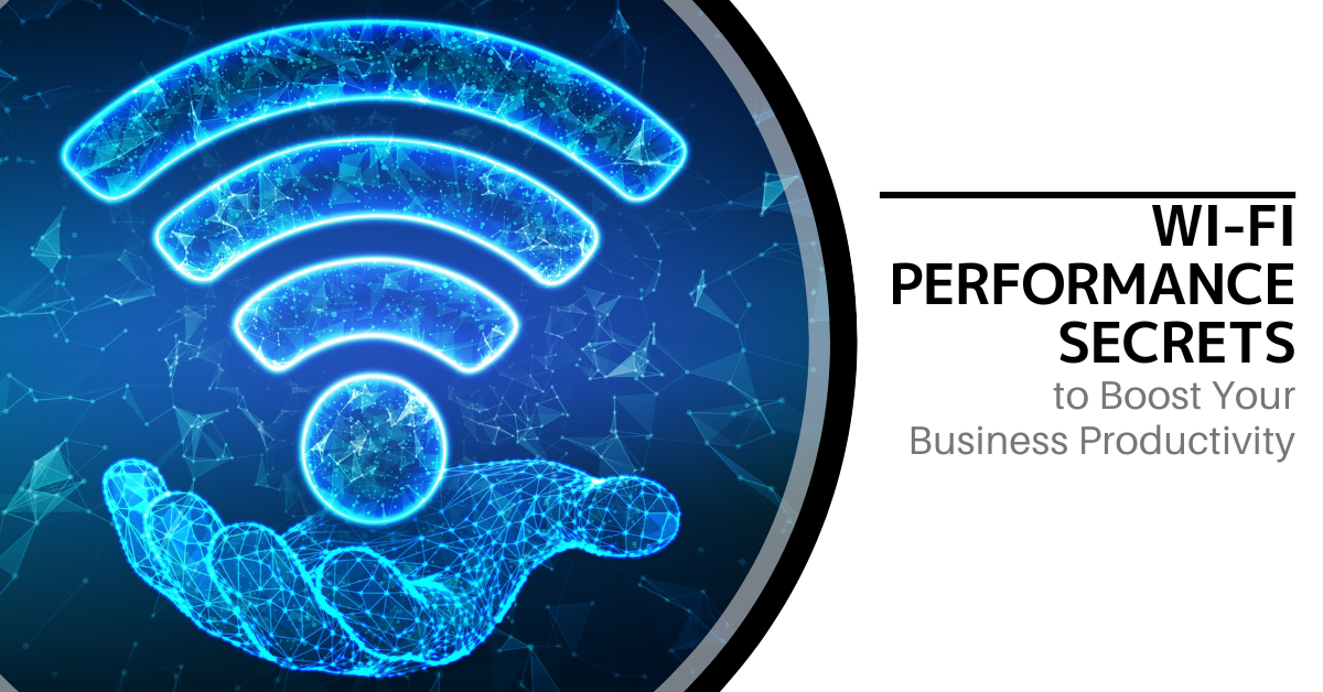 Wi-Fi Performance Secrets to Boost Your Business Productivity - Sound ...
