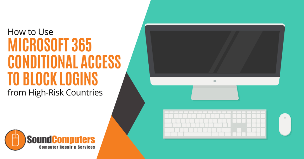 How to Use Microsoft 365 Conditional Access to Block Logins from High-Risk Countries