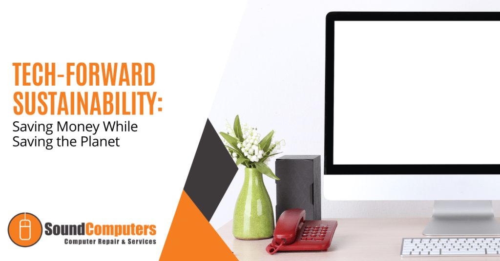 Tech-Forward Sustainability: Saving Money While Saving the Planet