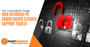 The "Local Admin" Purge: How Revoking PC Admin Rights Slashes Support Tickets