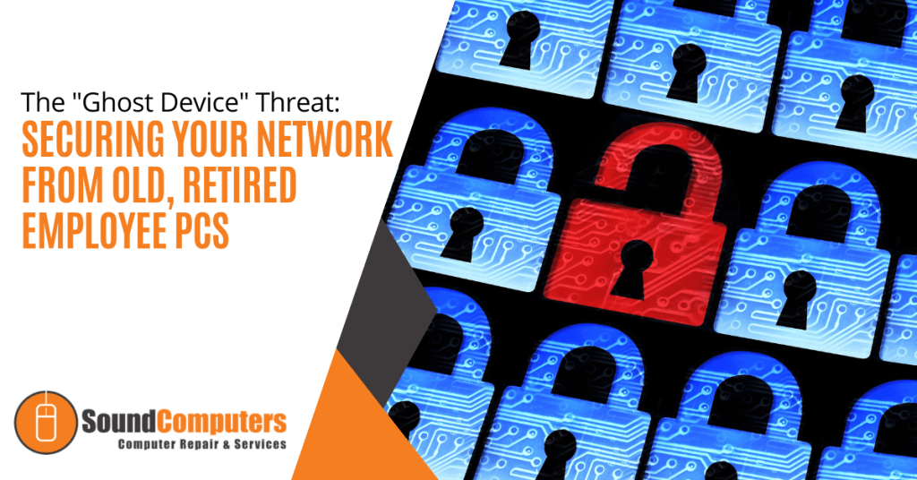 The "Ghost Device" Threat: Securing Your Network from Old, Retired Employee PCs