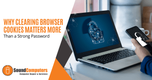 Why Clearing Browser Cookies Matters More Than a Strong Password