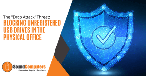 The "Drop Attack" Threat: Blocking Unregistered USB Drives in the Physical Office