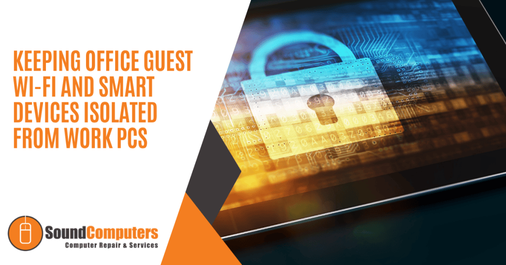 Keeping Office Guest Wi-Fi and Smart Devices Isolated from Work PCs